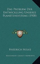 Das Problem Der Entwicklung Unseres Planetensystems (1908)