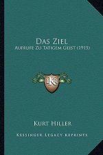Das Ziel: Aufrufe Zu Tatigem Geist (1915)