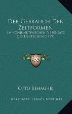 Der Gebrauch Der Zeitformen: Im Konjunktivischen Nebensatz Des Deutschen (1899)