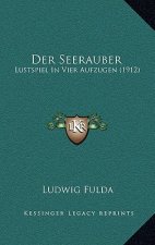 Der Seerauber: Lustspiel In Vier Aufzugen (1912)