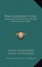 Das Goldene Vlies: Dramatisches Gedicht In Drei Abteilungen (1906)
