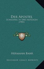 Der Apostel: Schauspiel In Drei Aufzugen (1901)