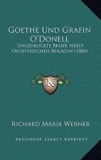 Goethe Und Grafin O'Donell: Ungedruckte Briefe Nebst Dichterischen Beilagen (1884)