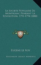 La Societe Populaire De Montignac Pendant La Revolution, 1793-1794 (1888)