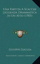 Una Partita A Scacchi Leggenda Drammatica In Un Atto (1905)