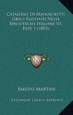 Catalogo Di Manoscritti Greci Esistenti Nelle Biblioteche Italiane V1, Part 1 (1893)