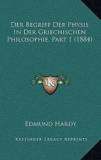 Der Begriff Der Physis In Der Griechischen Philosophie, Part 1 (1884)