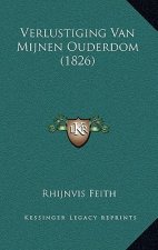 Verlustiging Van Mijnen Ouderdom (1826)