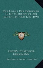 Der Einfall Der Mongolen In Mitteleuropa In Den Jahren 1241 Und 1242 (1893)