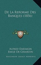 De La Reforme Des Banques (1856)