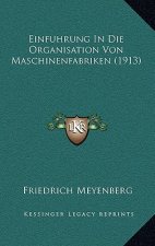 Einfuhrung In Die Organisation Von Maschinenfabriken (1913)