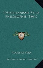 L'Hegelianisme Et La Philosophie (1861)