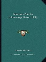 Materiaux Pour La Paleontologie Suisse (1858)