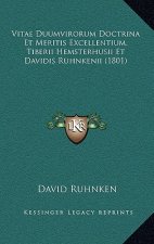 Vitae Duumvirorum Doctrina Et Meritis Excellentium, Tiberii Hemsterhusii Et Davidis Ruhnkenii (1801)