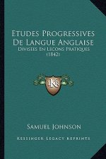 Etudes Progressives De Langue Anglaise: Divisees En Lecons Pratiques (1842)