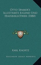 Otto Spamer's Illustrirte Jugend Und Hausbibliothek (1880)