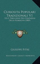 Curiosita Popolari Tradizionali V1: Usi E Pregiudizj Dei Contadini Della Romagna (1885)