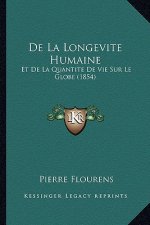 De La Longevite Humaine: Et De La Quantite De Vie Sur Le Globe (1854)