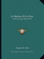 Le Malheur Et La Pitie: Poeme En Quatre Chants (1803)