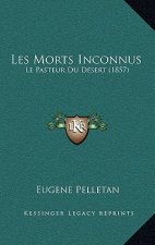 Les Morts Inconnus: Le Pasteur Du Desert (1857)