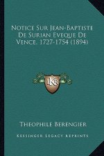 Notice Sur Jean-Baptiste De Surian Eveque De Vence, 1727-1754 (1894)