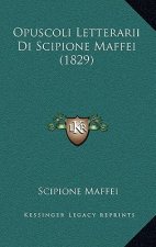Opuscoli Letterarii Di Scipione Maffei (1829)