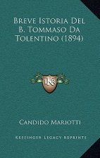 Breve Istoria Del B. Tommaso Da Tolentino (1894)