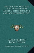Briefwechsel Zwischen August Bockh Und Ludolf Dissen Pindar Und Anderes Betreffend (1907)