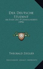 Der Deutsche Student: Am Ende Des 19 Jahrhunderts (1896)