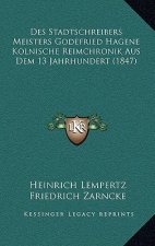 Des Stadtschreibers Meisters Godefried Hagene Kolnische Reimchronik Aus Dem 13 Jahrhundert (1847)