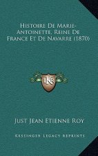Histoire De Marie-Antoinette, Reine De France Et De Navarre (1870)