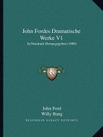 John Fordes Dramatische Werke V1: In Neudruck Herausgegeben (1908)