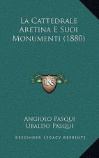 La Cattedrale Aretina E Suoi Monumenti (1880)