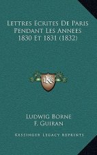 Lettres Ecrites De Paris Pendant Les Annees 1830 Et 1831 (1832)