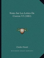 Notes Sur Les Lettres De Ciceron V5 (1882)