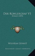 Der Kohlergraf V1: Roman (1870)