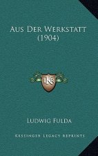 Aus Der Werkstatt (1904)