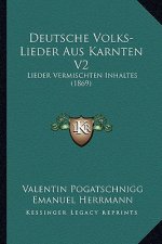Deutsche Volks-Lieder Aus Karnten V2: Lieder Vermischten Inhaltes (1869)