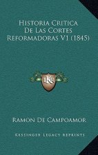 Historia Critica De Las Cortes Reformadoras V1 (1845)