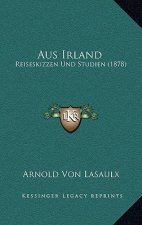 Aus Irland: Reiseskizzen Und Studien (1878)