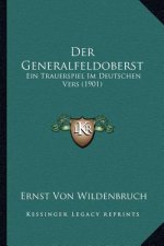 Der Generalfeldoberst: Ein Trauerspiel Im Deutschen Vers (1901)
