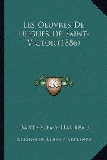 Les Oeuvres De Hugues De Saint-Victor (1886)