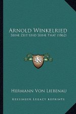 Arnold Winkelried: Seine Zeit Und Seine That (1862)