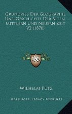 Grundriss Der Geographie Und Geschichte Der Alten, Mittlern Und Neuern Zeit V2 (1870)