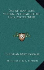 Das Altiranische Verbum In Formenlehre Und Syntax (1878)