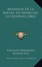Monsieur De La Raclee; Les Medecins; Les Rentiers (1862)