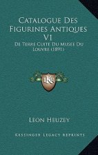 Catalogue Des Figurines Antiques V1: De Terre Cuite Du Musee Du Louvre (1891)