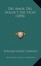 Del Amor, Del Dolor Y Del Vicio (1898)