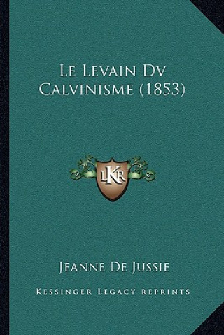 Le Levain Dv Calvinisme (1853)