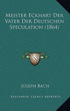 Meister Eckhart Der Vater Der Deutschen Speculation (1864)